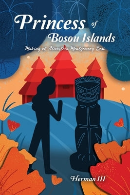 Princess of Bosou Islands: Making of Alicestria Montgomery Bosi by Herman III