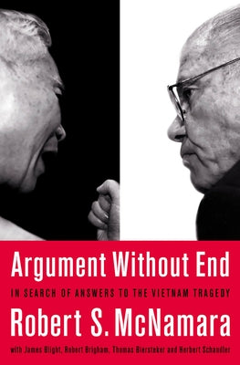 Argument Without End: In Search of Answers to the Vietnam Tragedy by McNamara, Robert S.