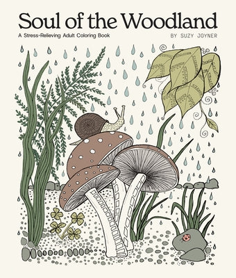 Soul of the Woodland: A Stress Relieving Adult Coloring Book by Joyner, Suzy