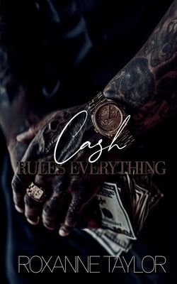 Cash Rules Everything by Taylor, Roxanne