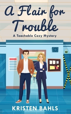 A Flair for Trouble by Bahls, Kristen