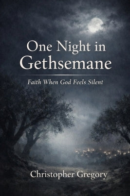 One Night in Gethsemane by Gregory, Christopher