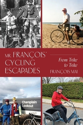 Mr. François' Cycling Escapades: From Trike to Trike by Mai, FranÃ§ois