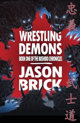 Wrestling Demons by Brick, Jason