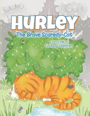 Hurley: The Brave Scaredy-Cat by Stiebner, Lindsay