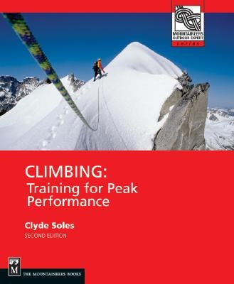 Climbing: Training for Peak Performance by Soles, Clyde