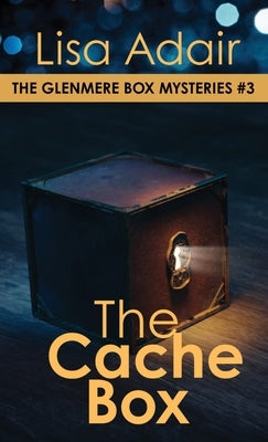The Cache Box: The Glenmere Box Mysteries, Book 3 by Adair, Lisa