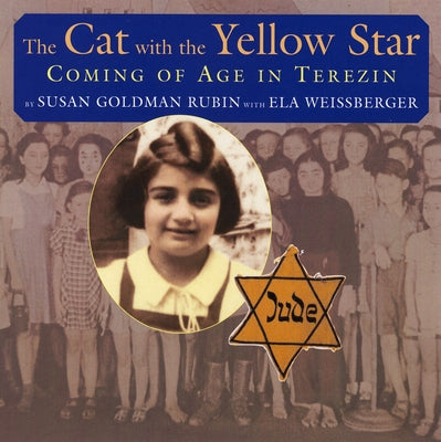 The Cat with the Yellow Star: Coming of Age in Terezin by Rubin, Susan Goldman