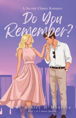 Do You Remember?: A Second Chance Romance by Montoya, Ashley J.