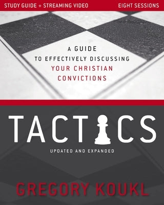 Tactics Study Guide Plus Streaming Video, Updated and Expanded: A Guide to Effectively Discussing Your Christian Convictions by Koukl, Gregory