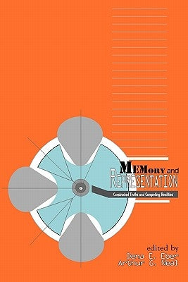 Memory And Representation: Constructed Truths & Competing Realities by Eber, Elisabeth Dena