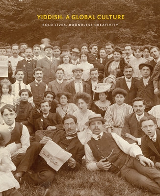 Yiddish: A Global Culture: Bold Lives, Boundless Creativity by Mazower, David
