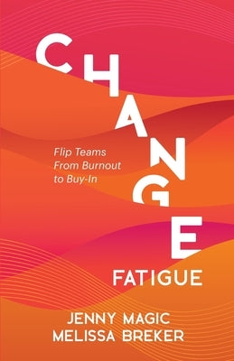 Change Fatigue by Magic, Jenny