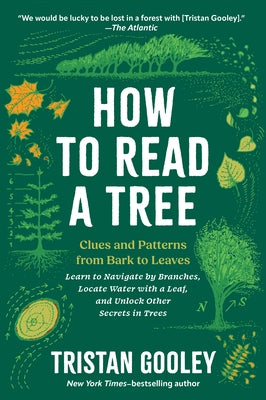 How to Read a Tree: Clues and Patterns from Bark to Leaves by Gooley, Tristan