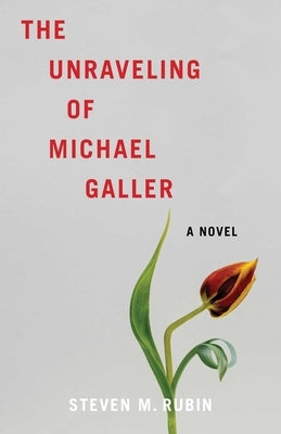 Unraveling of Michael Galler by Rubin, Steven M.