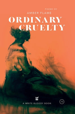 Ordinary Cruelty by Flame, Amber
