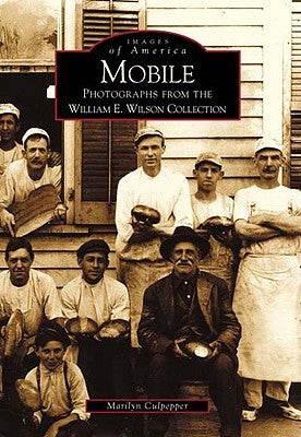Mobile: Photographs from the William E. Wilson Collection by Culpepper, Marilyn