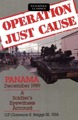 Operation Just Cause by Briggs, Clarence E.