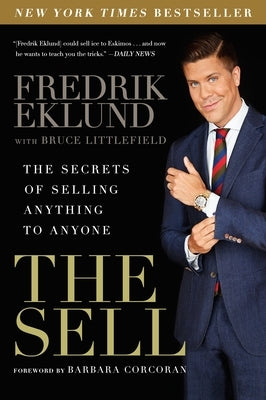 The Sell: The Secrets of Selling Anything to Anyone by Eklund, Fredrik