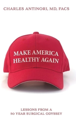 Make America Healthy Again by Antinori, Charles Facs
