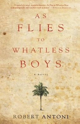 As Flies to Whatless Boys by Antoni, Robert