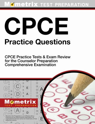 Cpce Practice Questions: Cpce Practice Tests & Exam Review for the Counselor Preparation Comprehensive Examination by Mometrix Counselor Certification Test Te