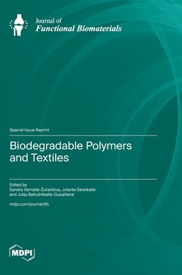 Biodegradable Polymers and Textiles by Varnaite-Zuravliova, Sandra