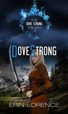 Dove Strong: Volume 1 by Lorence, Erin