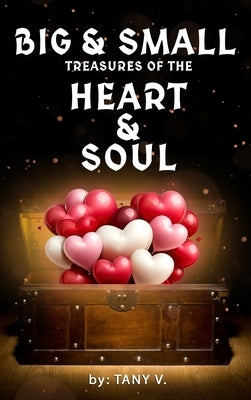 Big & Small Treasures of the Heart and Soul by V, Tany