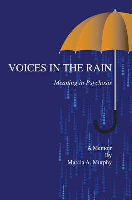 Voices in the Rain: Meaning in Psychosis by Murphy, Marcia A.