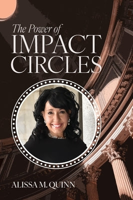 The Power of Impact Circles by Quinn, Alissa M.