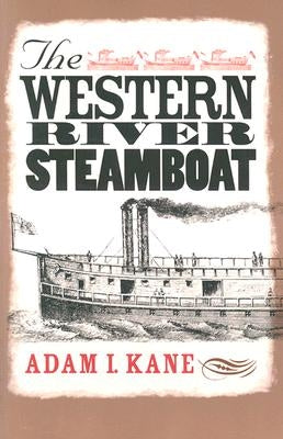 The Western River Steamboat by Kane, Adam I.