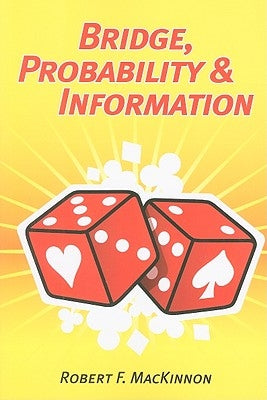 Bridge, Probability & Information by MacKinnon, Robert F.
