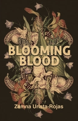 Blooming Blood by Rojas, Zamna Urista