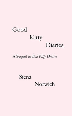 Good Kitty Diaries by Norwich, Siena