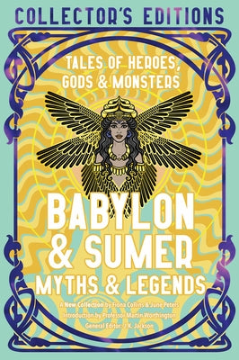Babylon & Sumer Myths & Legends: Tales of Gods, Heroes & Monsters by Collins, Fiona