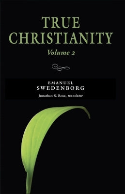 True Christianity Volume 2: The Portable New Century Edition Volume 2 by Swedenborg, Emanuel