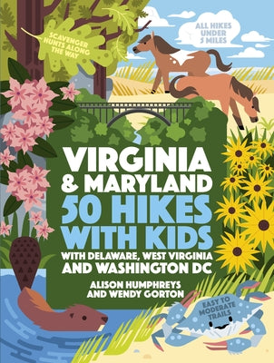 50 Hikes with Kids Virginia and Maryland: With Delaware, West Virginia, and Washington DC by Humphreys, Alison