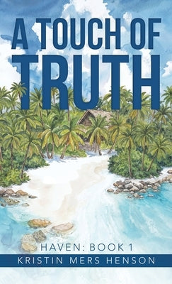 A Touch of Truth: HAVEN: Book 1 by Henson, Kristin Mers