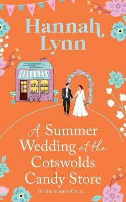 A Summer Wedding at the Cotswolds Candy Store by Lynn, Hannah