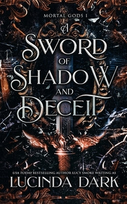 A Sword of Shadow and Deceit by Dark, Lucinda