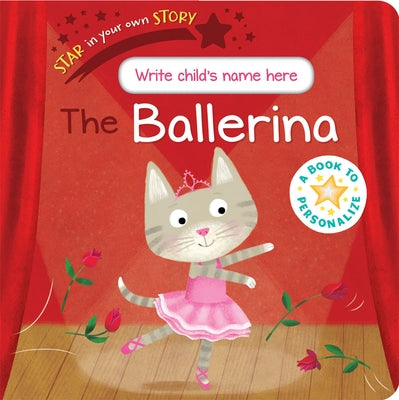 Star in Your Own Story the Ballerina by Braun, Sebastien