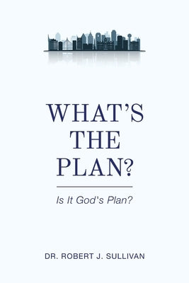 What's the Plan by Sullivan, Robert J.