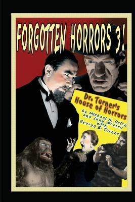 Forgotten Horrors 3: Dr. Turner's House of Horrors by Price, Michael H.