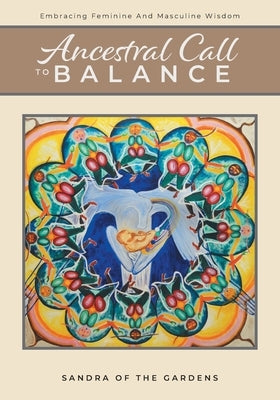 Ancestral Call To Balance: An Alternative Recovery Resource by Gardens, Sandra Of the