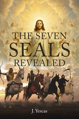 The Seven Seals Revealed by Yescas, J.