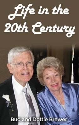 Life in the 20th Century by Brewer, Bud and Dottie