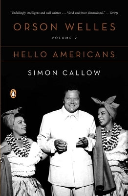 Orson Welles, Volume 2: Hello Americans by Callow, Simon