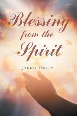 Blessing from the Spirit by Derry, Jackie