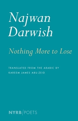 Nothing More to Lose by Darwish, Najwan